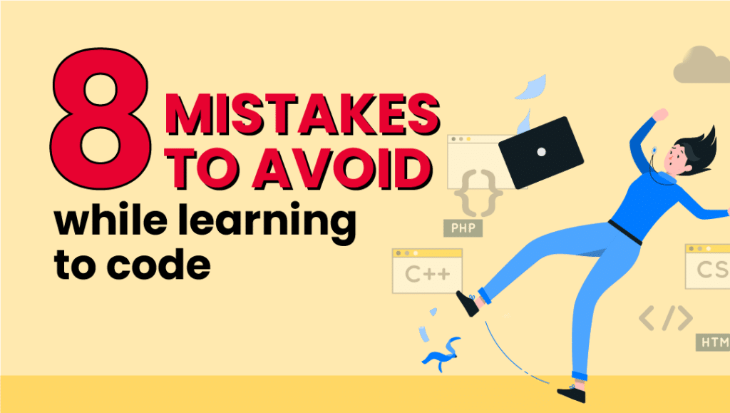 8 Mistakes to Avoid While Learning to Code